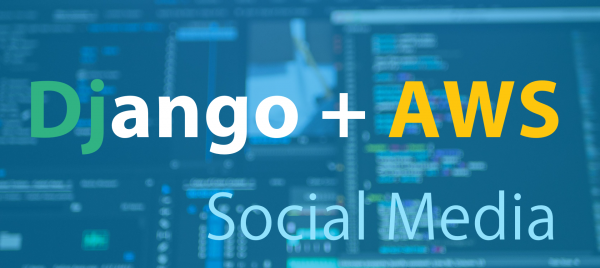 Django + AWS ソーシャルメディアSNS開発